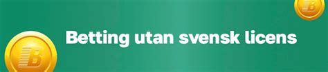 betta utan licens|Betting utan svensk licens .